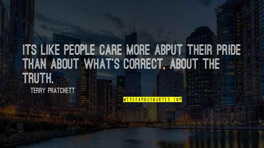 Debonairs App Quotes By Terry Pratchett: Its like people care more abput their pride Debonairs App Quotes By Terry Pratchett: Its like people care more abput their pride