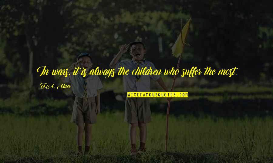Debone Whole Chicken Quotes By T.A. Uner: In wars, it is always the children who
