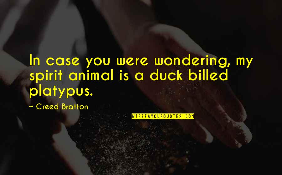 Debonis Escalon Quotes By Creed Bratton: In case you were wondering, my spirit animal
