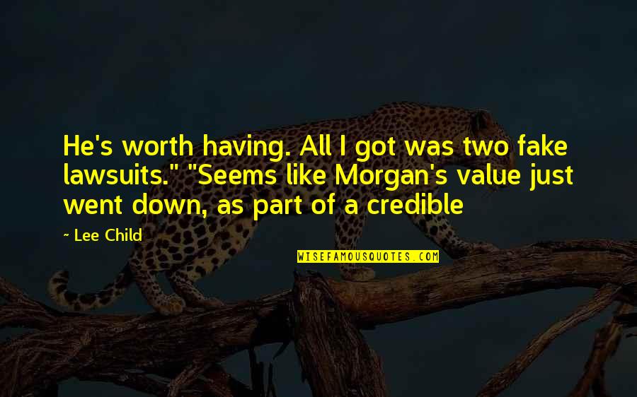 Debonis Florist Quotes By Lee Child: He's worth having. All I got was two Debonis Florist Quotes By Lee Child: He's worth having. All I got was two