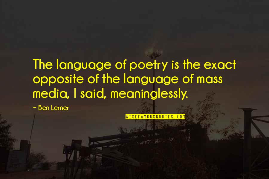 Deboosere Banden Quotes By Ben Lerner: The language of poetry is the exact opposite