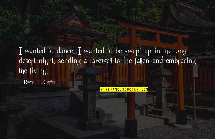 Deboosere Banden Quotes By Rachel E. Carter: I wanted to dance. I wanted to be