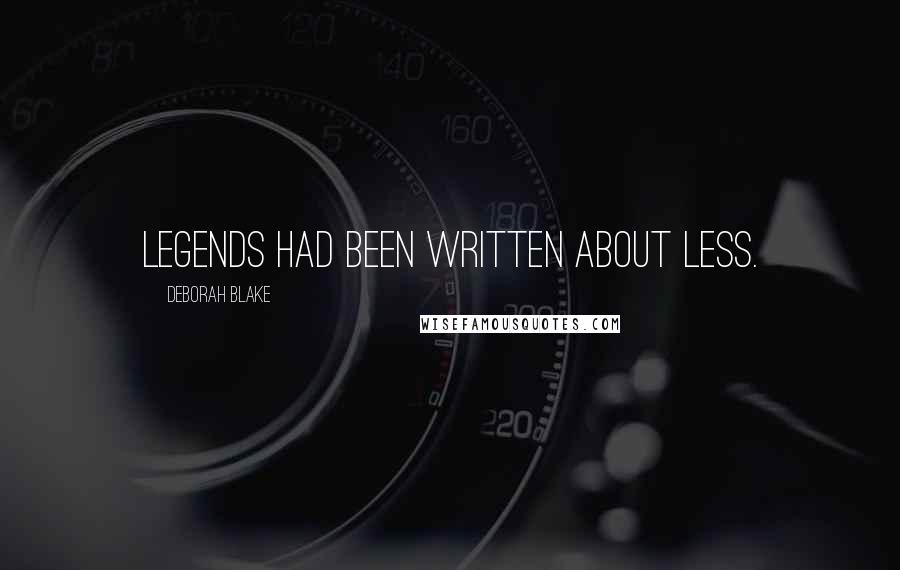 Deborah Blake quotes: Legends had been written about less.
