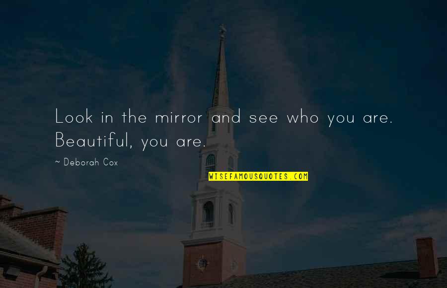 Deborah Cox Quotes By Deborah Cox: Look in the mirror and see who you