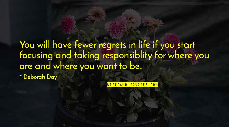 Deborah Day Quotes By Deborah Day: You will have fewer regrets in life if