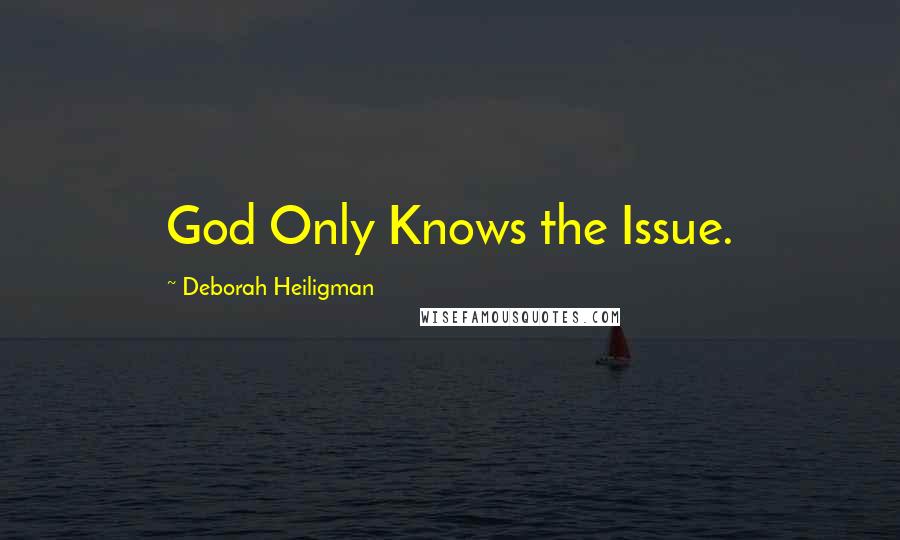 Deborah Heiligman quotes: God Only Knows the Issue.