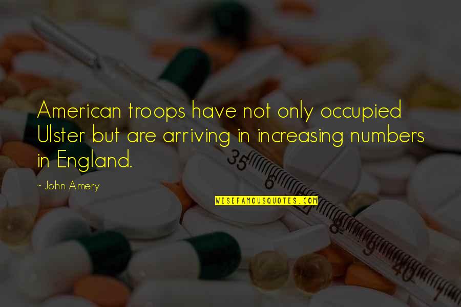 Deborah Mailman Quotes By John Amery: American troops have not only occupied Ulster but Deborah Mailman Quotes By John Amery: American troops have not only occupied Ulster but
