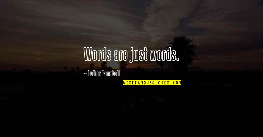Deborah Miller Palmore Quotes By Luther Campbell: Words are just words. Deborah Miller Palmore Quotes By Luther Campbell: Words are just words.