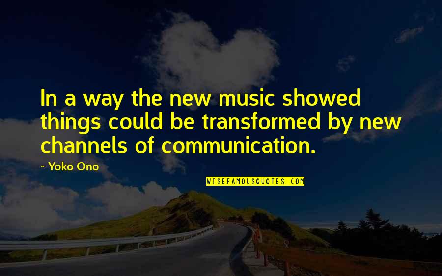 Deborah Miller Palmore Quotes By Yoko Ono: In a way the new music showed things Deborah Miller Palmore Quotes By Yoko Ono: In a way the new music showed things