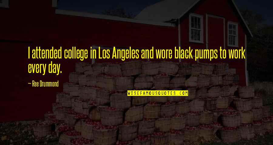 Deborah Simeone Quotes By Ree Drummond: I attended college in Los Angeles and wore