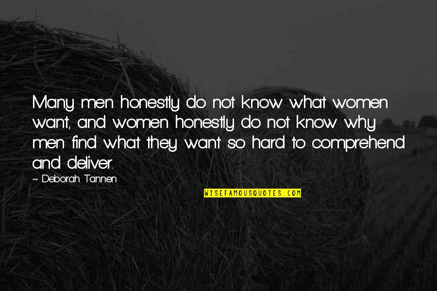 Deborah Tannen Quotes By Deborah Tannen: Many men honestly do not know what women