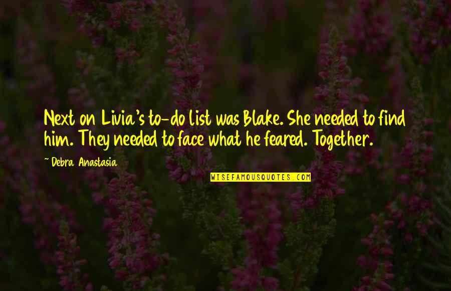 Debra Anastasia Quotes By Debra Anastasia: Next on Livia's to-do list was Blake. She