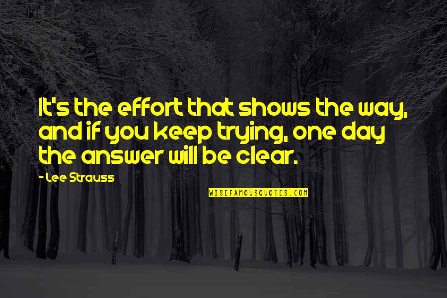 Debra Lafave Quotes By Lee Strauss: It's the effort that shows the way, and