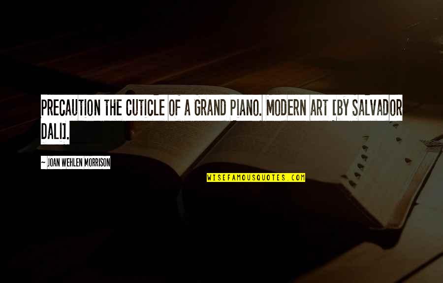 Debra Morgan Cuss Quotes By Joan Wehlen Morrison: Precaution the Cuticle of a Grand Piano. Modern
