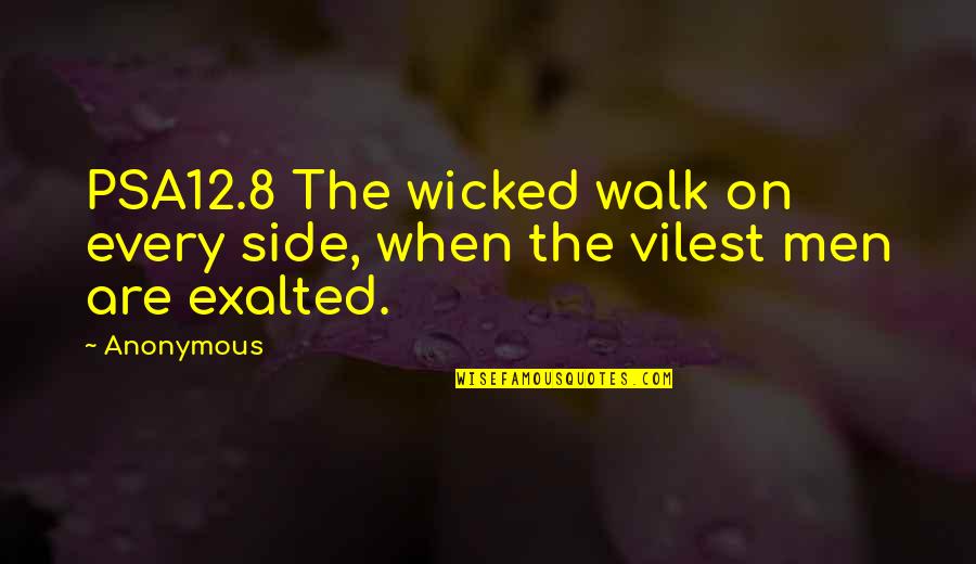 Debra Morgan Funny Quotes By Anonymous: PSA12.8 The wicked walk on every side, when