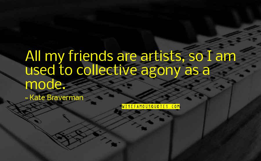 Debra Morgan Funny Quotes By Kate Braverman: All my friends are artists, so I am