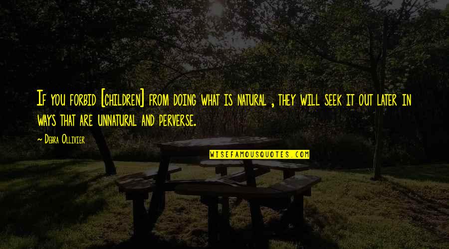 Debra Quotes By Debra Ollivier: If you forbid [children] from doing what is