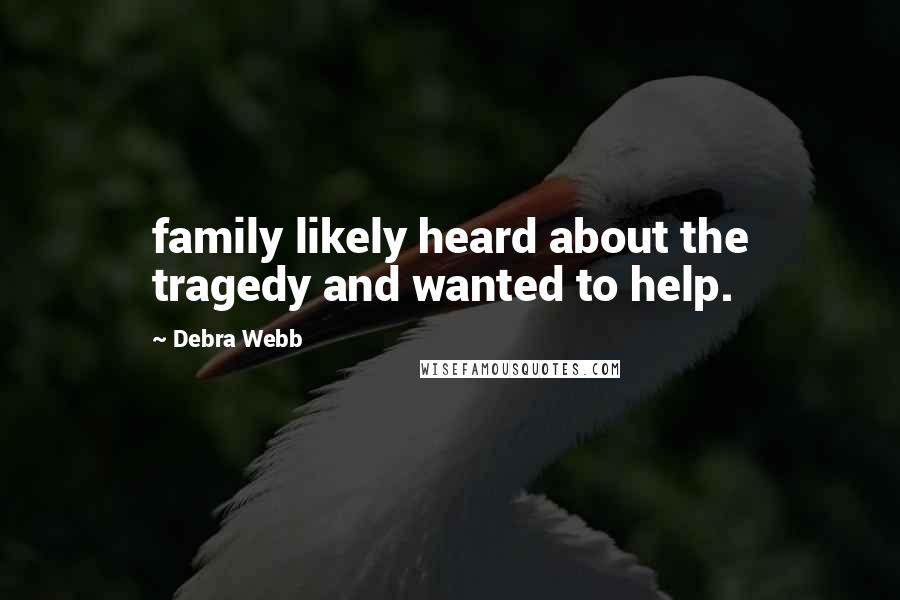 Debra Webb quotes: family likely heard about the tragedy and wanted to help.