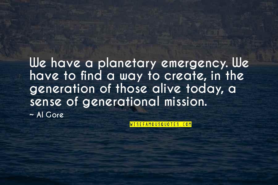 Debralis A Filipina Quotes By Al Gore: We have a planetary emergency. We have to
