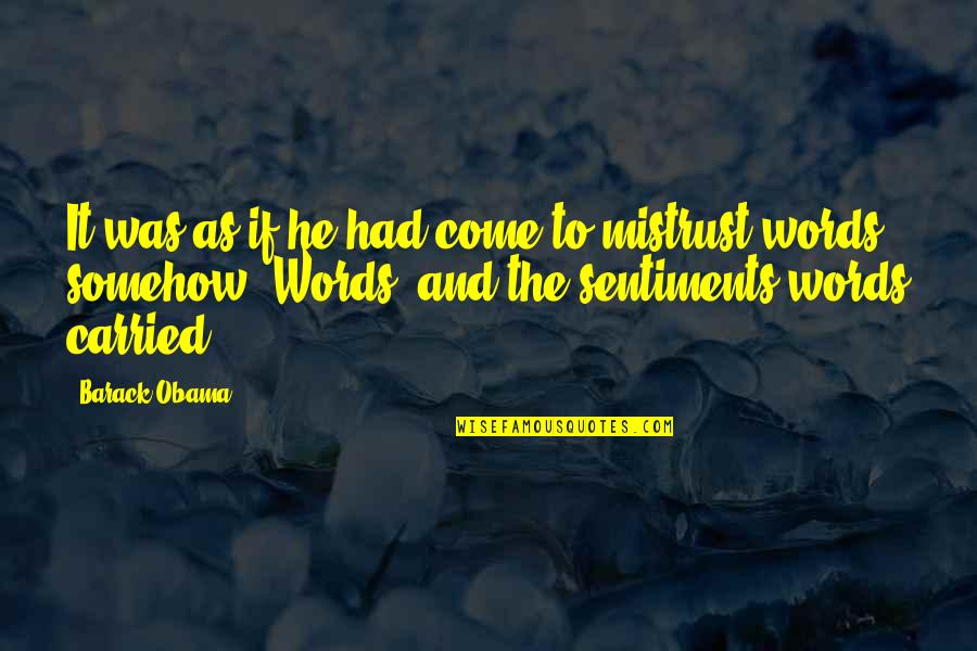 Debraye Quotes By Barack Obama: It was as if he had come to Debraye Quotes By Barack Obama: It was as if he had come to