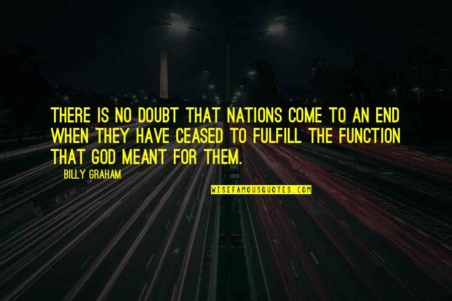 Debraye Quotes By Billy Graham: There is no doubt that nations come to Debraye Quotes By Billy Graham: There is no doubt that nations come to