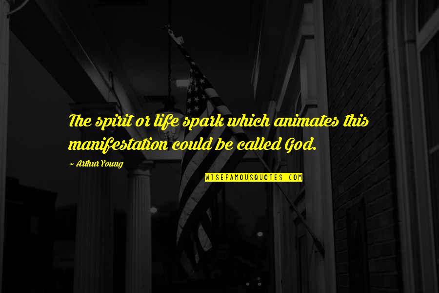 Debshankar Haldar Quotes By Arthur Young: The spirit or life spark which animates this