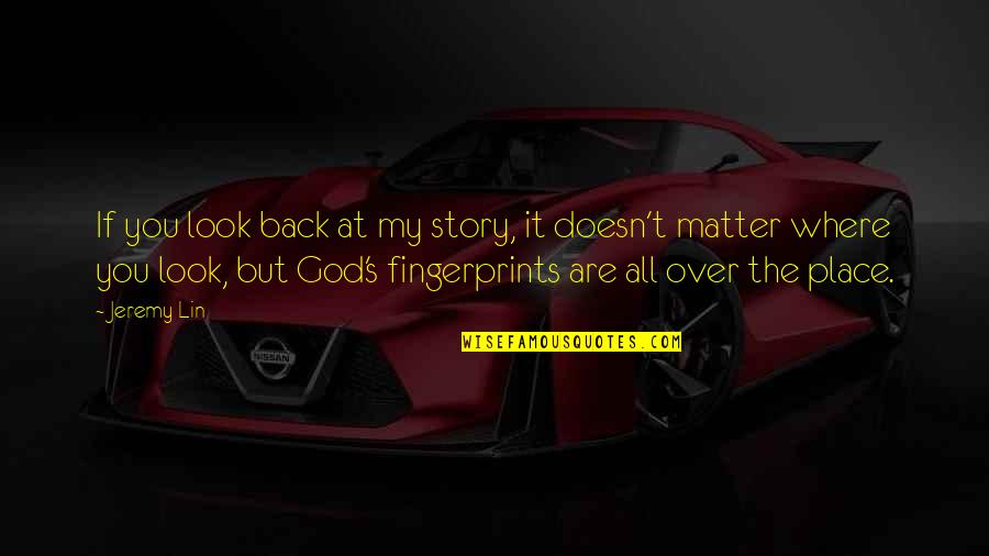 Debt Collection Motivational Quotes By Jeremy Lin: If you look back at my story, it Debt Collection Motivational Quotes By Jeremy Lin: If you look back at my story, it