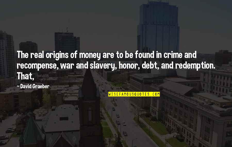 Debt Of Honor Quotes By David Graeber: The real origins of money are to be