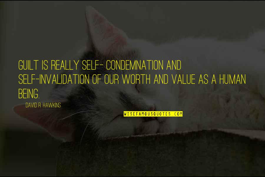 Debt Prayer Quotes By David R. Hawkins: Guilt is really self- condemnation and self-invalidation of