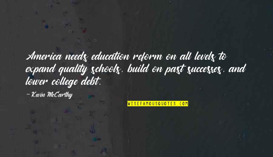 Debt Quotes By Kevin McCarthy: America needs education reform on all levels to