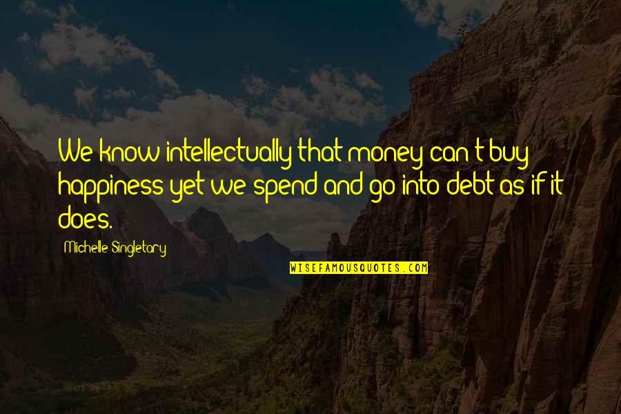 Debt Quotes By Michelle Singletary: We know intellectually that money can't buy happiness