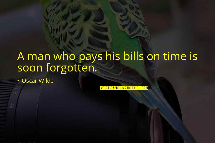 Debt Quotes By Oscar Wilde: A man who pays his bills on time