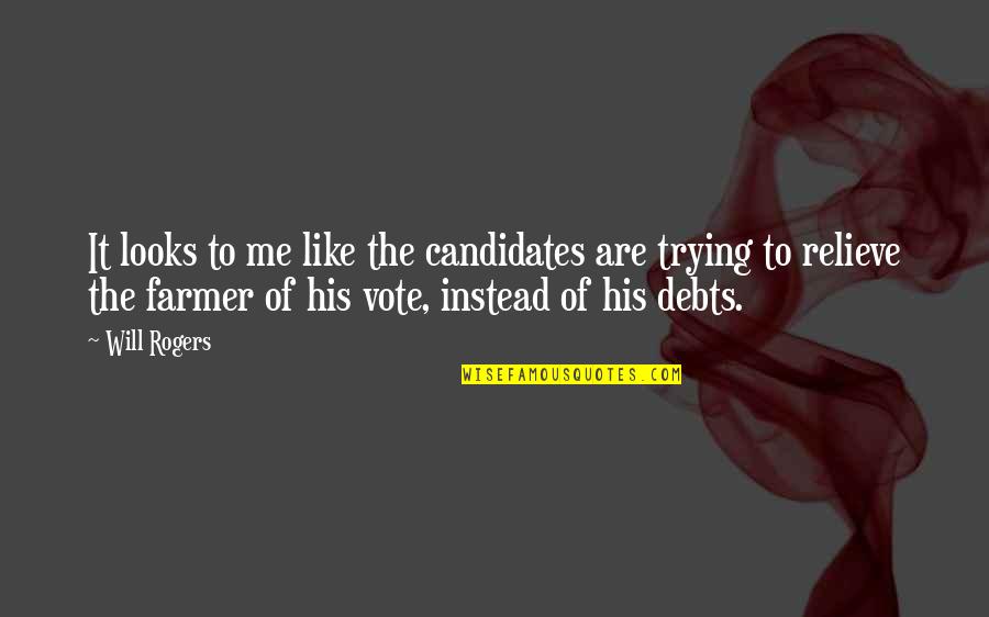 Debt Quotes By Will Rogers: It looks to me like the candidates are