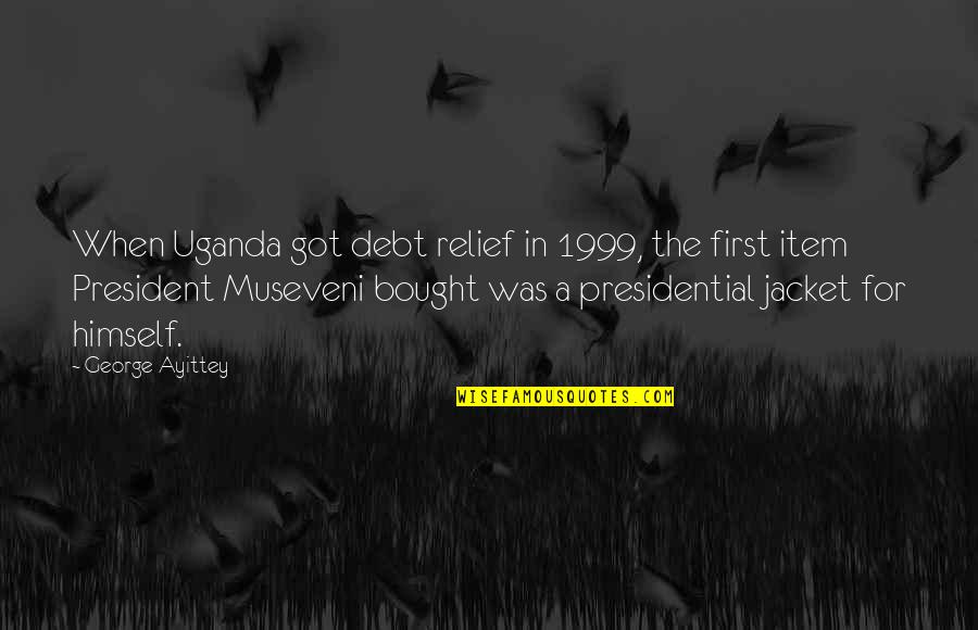 Debt Relief Quotes By George Ayittey: When Uganda got debt relief in 1999, the