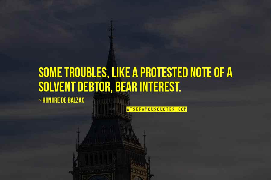 Debtors Quotes By Honore De Balzac: Some troubles, like a protested note of a
