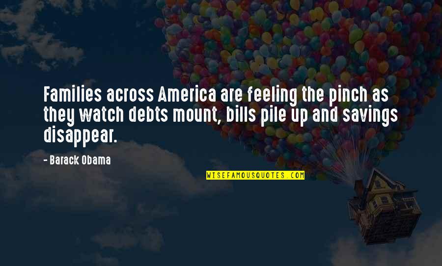 Debts Quotes By Barack Obama: Families across America are feeling the pinch as