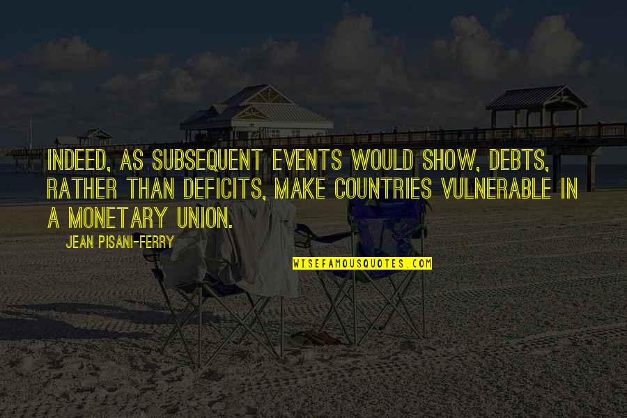 Debts Quotes By Jean Pisani-Ferry: Indeed, as subsequent events would show, debts, rather