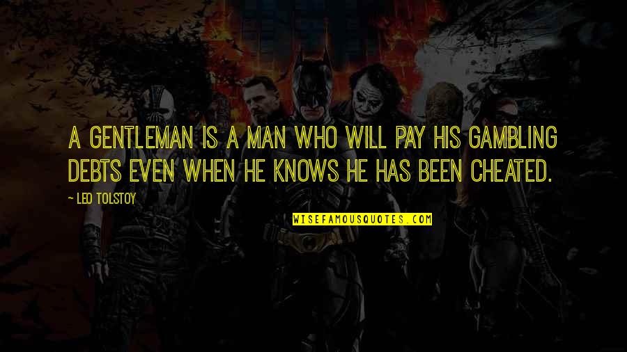 Debts Quotes By Leo Tolstoy: A Gentleman is a man who will pay