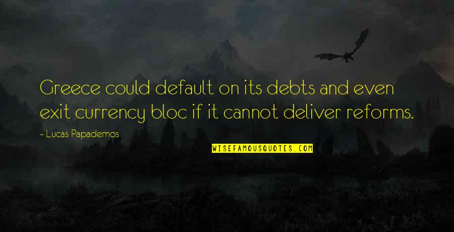 Debts Quotes By Lucas Papademos: Greece could default on its debts and even