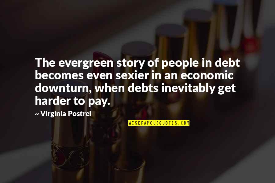 Debts Quotes By Virginia Postrel: The evergreen story of people in debt becomes