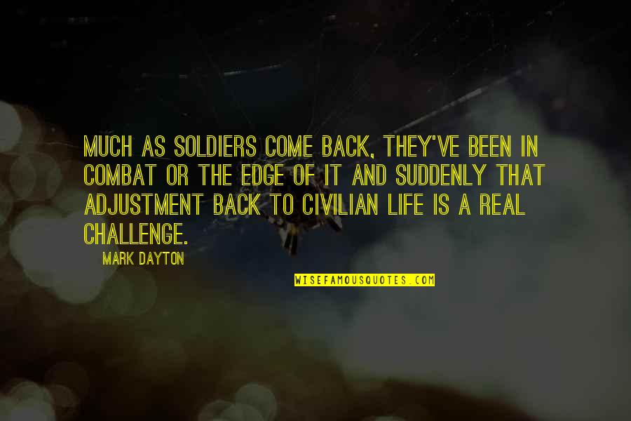 Debuchy Stats Quotes By Mark Dayton: Much as soldiers come back, they've been in