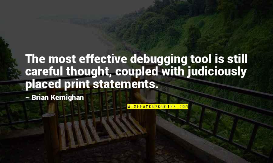 Debugging Quotes By Brian Kernighan: The most effective debugging tool is still careful