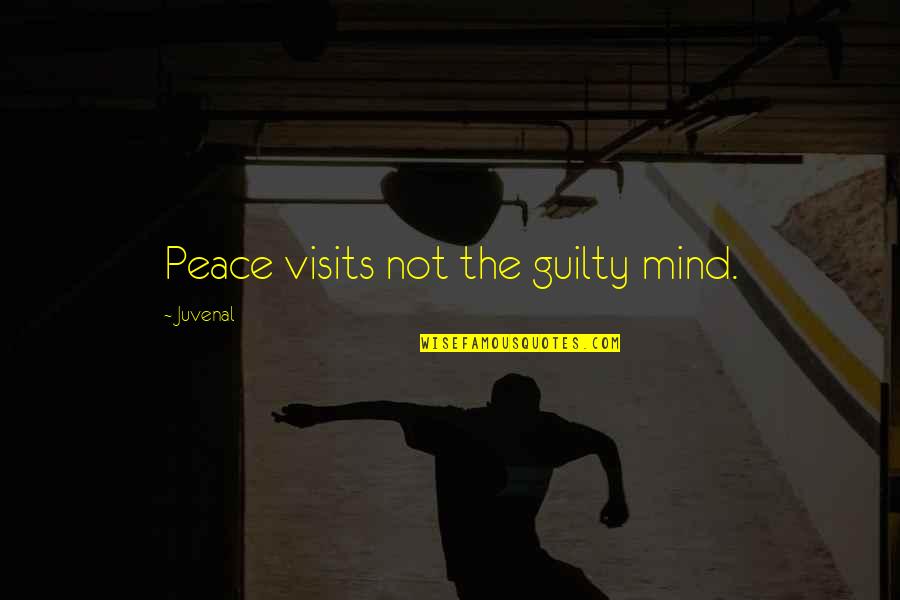 Debunk Quotes By Juvenal: Peace visits not the guilty mind.