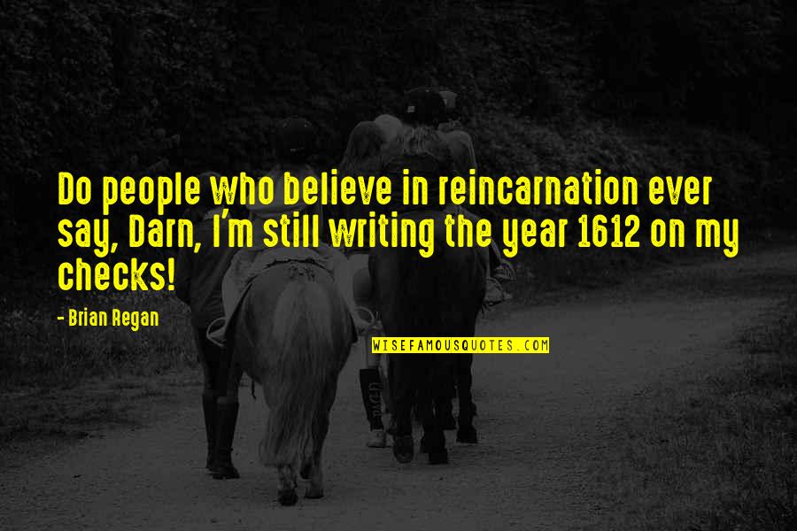 Debunkers Quotes By Brian Regan: Do people who believe in reincarnation ever say,