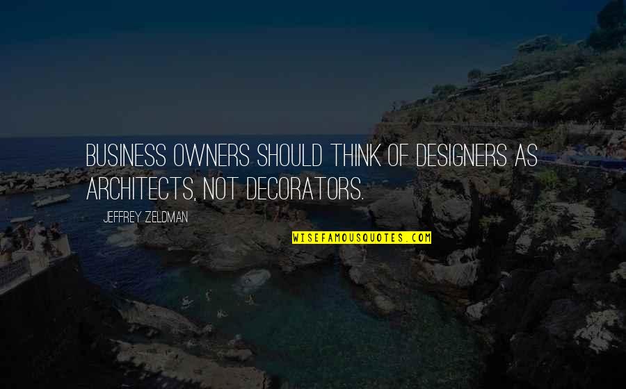Deburring Equipment Quotes By Jeffrey Zeldman: Business owners should think of designers as architects,