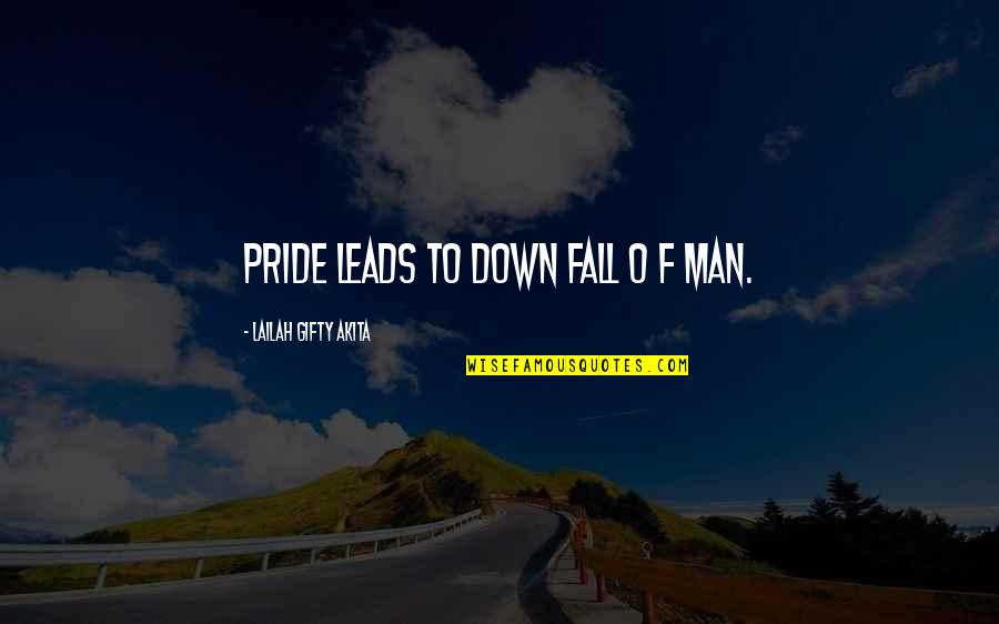 Debutcher Quotes By Lailah Gifty Akita: Pride leads to down fall o f man.