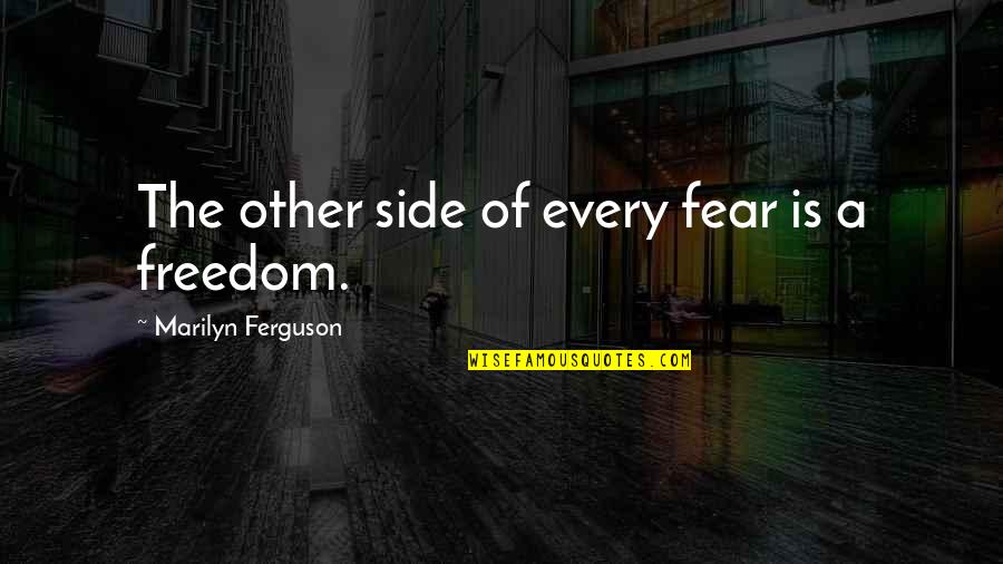 Deca Shirt Quotes By Marilyn Ferguson: The other side of every fear is a