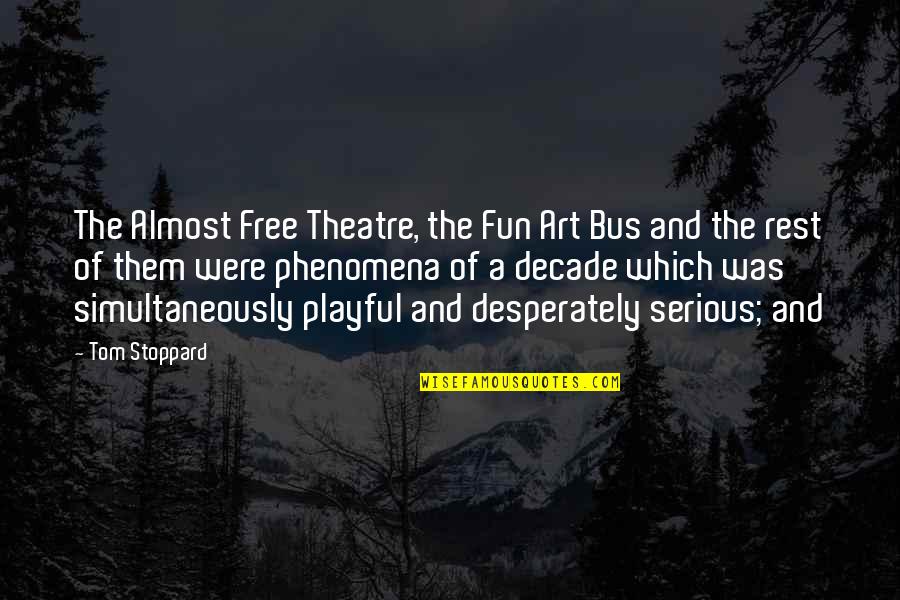 Decade Of Quotes By Tom Stoppard: The Almost Free Theatre, the Fun Art Bus