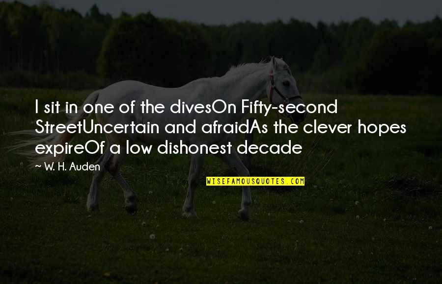 Decade Of Quotes By W. H. Auden: I sit in one of the divesOn Fifty-second