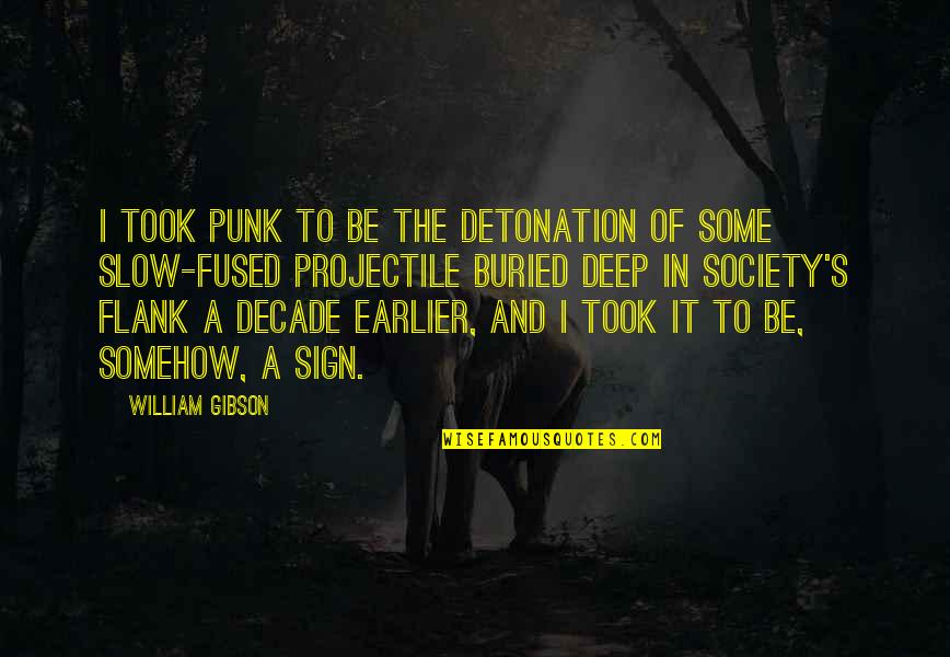 Decade Of Quotes By William Gibson: I took Punk to be the detonation of